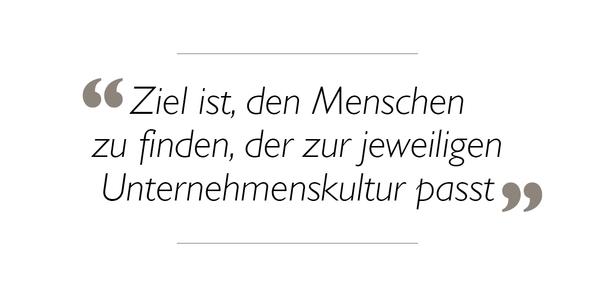 Ziel ist, den Menschen zu finden, der zur jeweiligen Unternehmenskultur passt